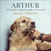 Arthur : The Dog Who Crossed the Jungle to Find a Home - Mikael Lindnord Cover Art