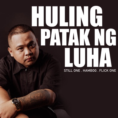 Huling Patak ng Luha (feat. Hambog Ng Sagpro & Flick One) - Single