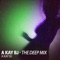A Kay Bj (The Deep Mix) - A Kay BJ lyrics
