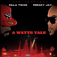A Watts Tale - Killa Twan & Freaky Jay