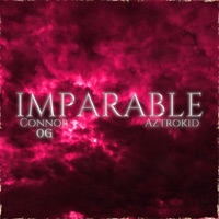 Imparable - Single - ConnorOG & Aztrø