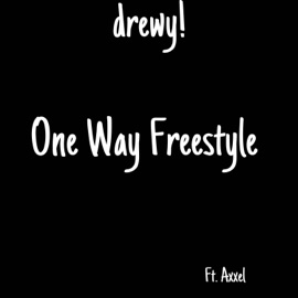 One Way Freestyle (feat. axxel!) drewy!