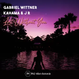 Lost Without You by Gabriel Wittner, KaHama & J. Arrr song reviws