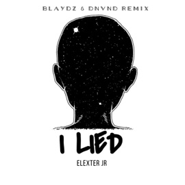 I Lied (Blaydz & DNVND Remix) Elexter Jr