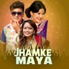 Jhamke Maya - Single