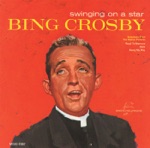 Swinging On a Star by Bing Crosby