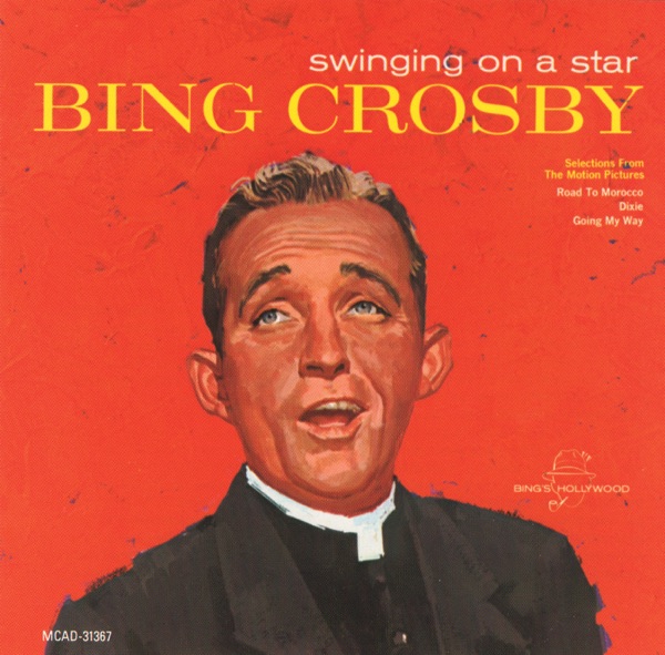 Swinging on a Star (Selections from "Road To Morocco", "Dixie", and "Going My Way")