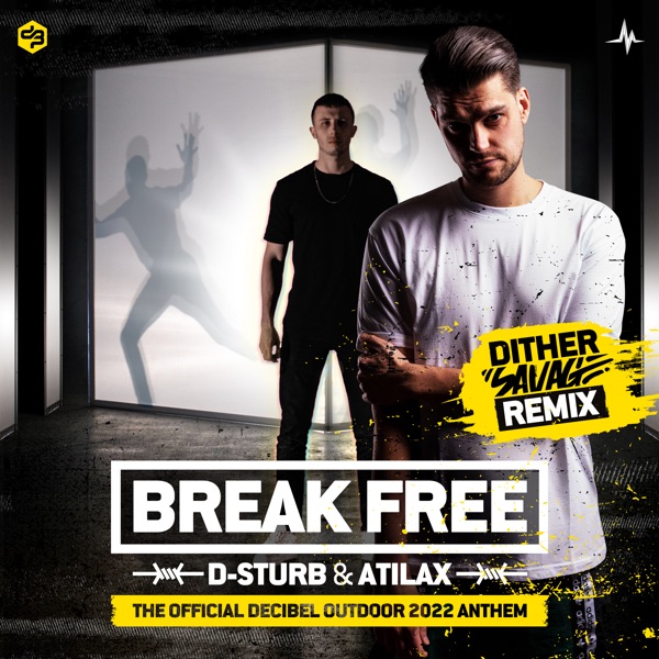 Break Free (Official Decibel Outdoor 2022 Anthem) [Dither Savage Remix]