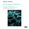 Consciencia cuántica : La ley de la atracción se acerca a la física cuántica (sin hacer mezclas) - Félix Torán