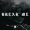 Break Me (feat. KouOnTheBeat) - Tylan1k lyrics