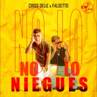 No Lo Niegues - Single - Criss Deliz & Falsetto