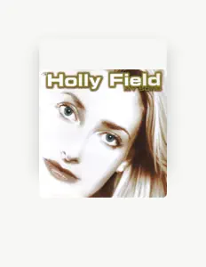 Holly Fieldを聴いたり、ミュージックビデオを鑑賞したり、経歴やツアー日程などを確認したりしましょう！
