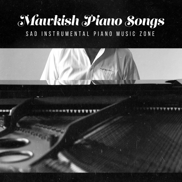 Mawkish Piano Songs