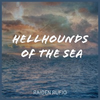 Hellhounds of the Sea - Single - Raiden Rufio