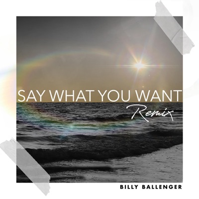 Say What You Want (Remix) - Single