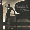 If Dreams Come True - The Eddie Higgins Trio