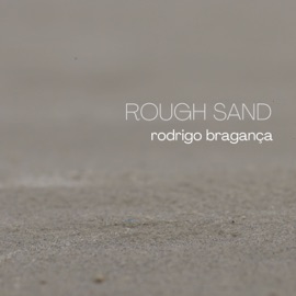 Rough Sand Rodrigo Bragança