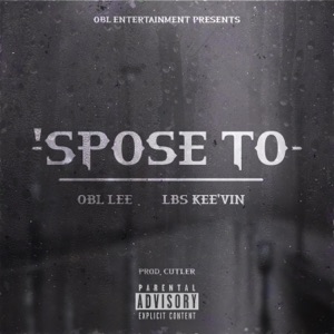 'Spose To (feat. LBS Kee'vin)