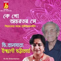 Ke Go Antarotarose - Single - Indrani Bhattacharya & V.Balsara