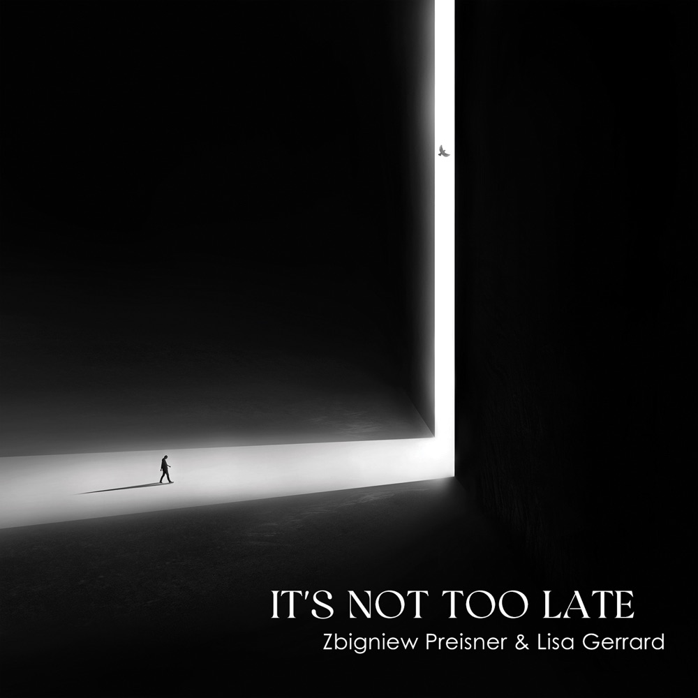 Обложка альбома «It's Not Too Late» — Zbigniew Preisner & Lisa Gerrard