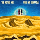 The Mother Hips - When We Disappear (feat. Tim Bluhm & Greg Loiacono)