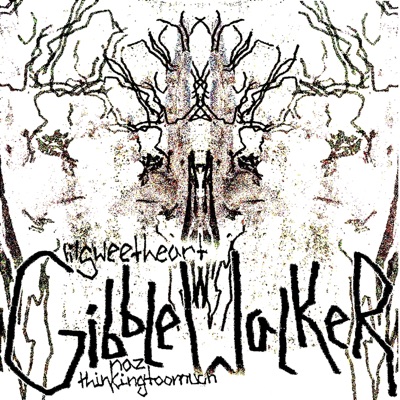 GibbleWalker (feat. thinkingtoomuch & YvngNaz) - Single