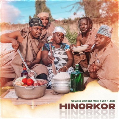 Hinorkor (feat. Omo Marani, Mediq Mane, Corzzy Blaque & EL Jolalii) - Single