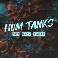 Get Back There - Single - Hom Tanks
