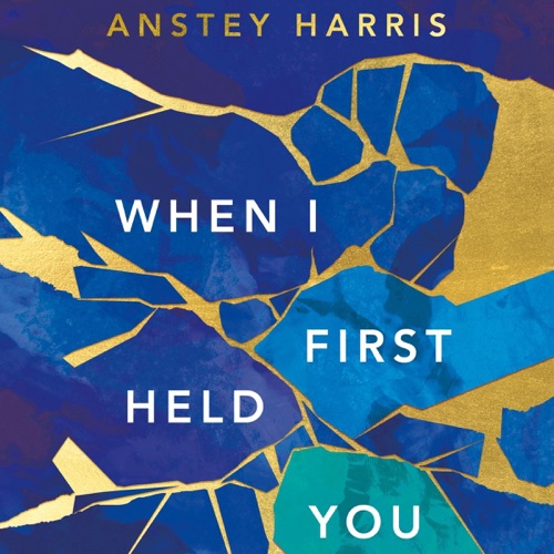 When I First Held You (Unabridged) cover