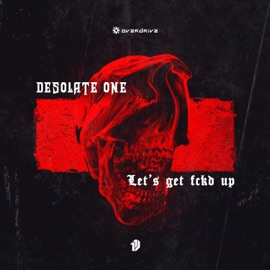 Let's Get Fckd Up Desolate One