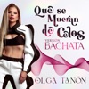 QUE SE MUERAN DE CELOS ''VERSION BACHATA''