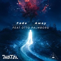 Fade Away (feat. Otto Palmborg) - Single - Thatal & Soul Ether