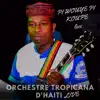 Orchestre Tropicana D'Haiti live - Ayiti bel (live)