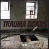 Trauma Bonds - Single