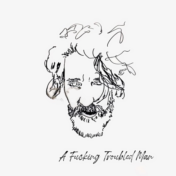 A F*****g Troubled Man - Single album cover