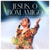 Jesus, o Bom Amigo - Single