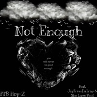 Not Enough (feat. JayFromDaTrap & She Luvs Void) - Single - FTB Hoy-Z