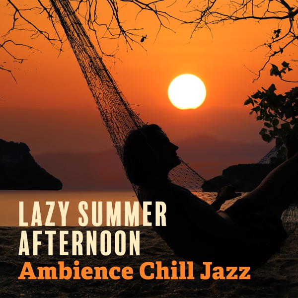 Lazy Summer Afternoon Ambience Chill Jazz