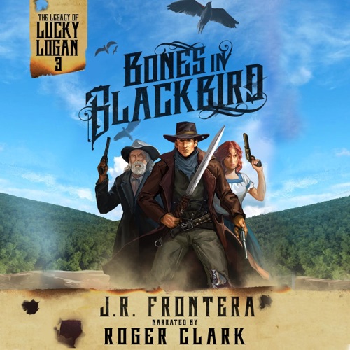 Bones in Blackbird: The Legacy of Lucky Logan, Book 3 (Unabridged) cover