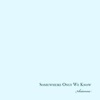 Somewhere Only We Know - Single