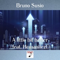 A little bit better (feat. Hemanifezt) - Single - Bruno Susio