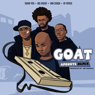 GOAT (Aponkye Remix) [feat. Van Choga, Show yoh & Big Xhosa] - Single