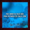 Pro Amor Eu Falo Não Pra Putaria Eu Falo Sim - Single