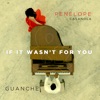 If It Wasn't for You (feat. Guanche) - Single