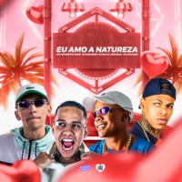 Eu Amo a Natureza (feat. Mc Menor do Doze) - Single - DJ Dozabri, DJ Gouveia & DJ Rugal Original