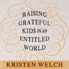 Raising Grateful Kids in an Entitled World - Kristen Welch