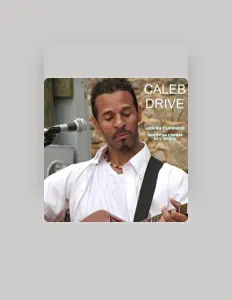 Poslechněte si interpreta Caleb Drive, sledujte hudební videa, přečtěte si životopis, podívejte se na data turné a další informace.
