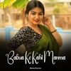 Babua Ke Kahi Manma - Single