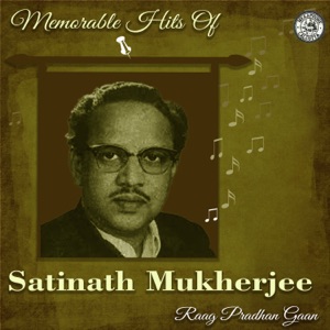Raagpradhan Gaan - Satinath Mukherjee