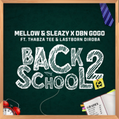 Back2School (feat. Thabza Tee & LastBorn Diroba) - Mellow & Sleazy & DBN Gogo